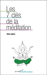 Les 7 clés de la méditation - Erik Sablé