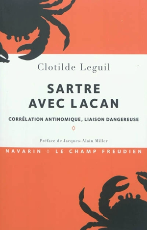 Sartre avec Lacan : corrélation antinomique, liaison dangereuse - Clotilde Leguil