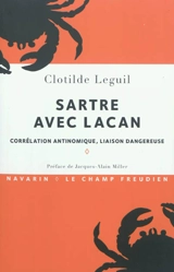 Sartre avec Lacan : corrélation antinomique, liaison dangereuse - Clotilde Leguil