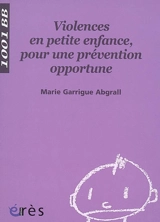 Violences en petite enfance, pour une prévention opportune - Marie Garrigue Abgrall