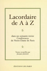 Lacordaire de A à Z dans ses soixante-treize conférences de Notre-Dame de Paris - Henri-Dominique Lacordaire