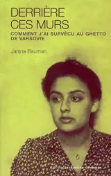 Derrière ces murs : comment j'ai survécu au ghetto de Varsovie - Janina Bauman