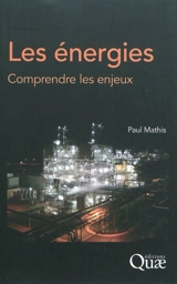 Les énergies : comprendre les enjeux - Paul Mathis