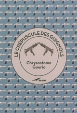 Le crépuscule des guignols ou Comment philosopher à coups de Desert Eagle - Chrysostome Gourio