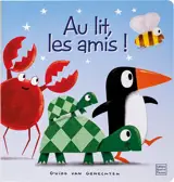 Au lit, les amis ! - Guido Van Genechten