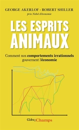 Les esprits animaux : comment nos comportements irrationnels gouvernent l'économie - George Arthur Akerlof