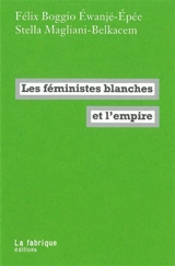Les féministes blanches et l'Empire - Félix Boggio Ewanjé-Epée