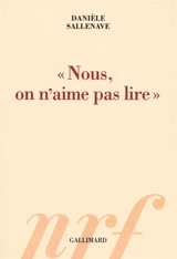 Nous, on n'aime pas lire - Danièle Sallenave