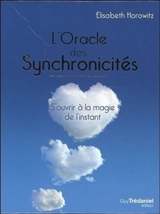 L'oracle des synchronicités : s'ouvrir à la magie de l'instant - Elisabeth Horowitz