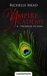 Vampire academy. Vol. 4. Promesse de sang - Richelle Mead