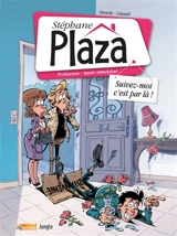 Stéphane Plaza : profession : agent immobilier. Vol. 1. Suivez-moi c'est par là ! - Jérôme Derache