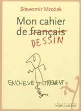 Mon cahier de (français) dessin - Slawomir Mrozek