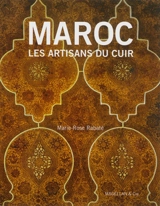 Maroc : les artisans du cuir - Marie-Rose Rabaté