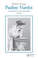 Pauline Viardot : au miroir de sa correspondance : biographie - Michèle Friang
