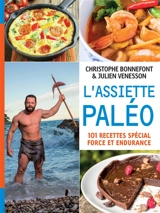 L'assiette paléo : 101 recettes spécial force et endurance - Christophe Bonnefont