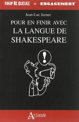 Pour en finir avec la langue de Shakespeare - Jean-Luc Jeener
