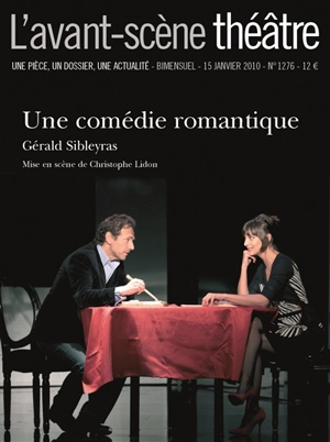 Avant-scène théâtre (L'), n° 1276. Une comédie romantique - Gérald Sibleyras