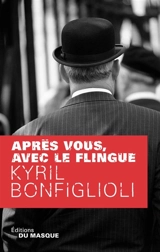 Après vous, avec le flingue - Kyril Bonfiglioli