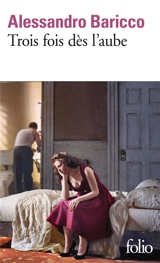 Trois fois dès l'aube - Alessandro Baricco