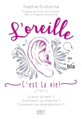 L'oreille : c'est la vie ! - Sophie Eustache