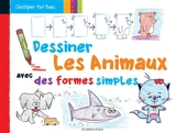 Dessiner les animaux avec des formes simples - Christopher Hart