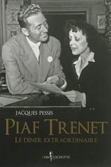 Piaf-Trenet, le dîner extraordinaire - Jacques Pessis