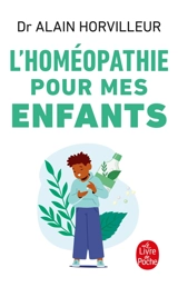 L'homéopathie pour mes enfants - Alain Horvilleur