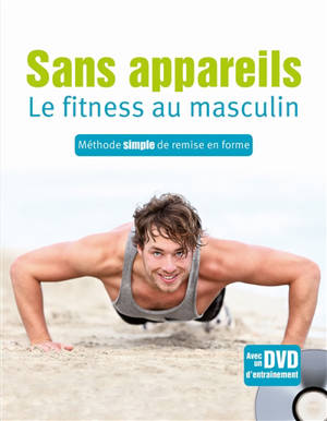 Sans appareils : le fitness au masculin : méthode simple de remise en forme - Susann Hempel