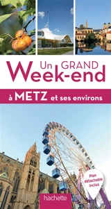 Un grand week-end à Metz et ses environs - Sylvie Becker