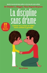 La discipline sans drame : calmer les crises et aider votre enfant à grandir - Daniel J. Siegel