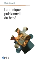 La clinique pulsionnelle du bébé - Marie Couvert