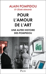 Pour l'amour de l'art : une autre histoire des Pompidou - Alain Pompidou