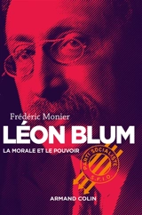 Léon Blum : la morale et le pouvoir - Frédéric Monier