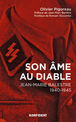 Son âme au diable : Jean-Marie Balestre, 1940-1945 - Olivier Pigoreau