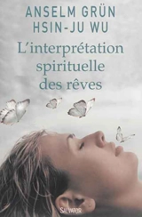 L'interprétation spirituelle des rêves - Anselm Grün