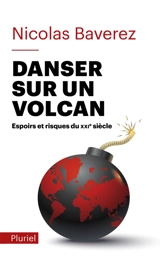 Danser sur un volcan : espoirs et risques du XXIe siècle - Nicolas Baverez