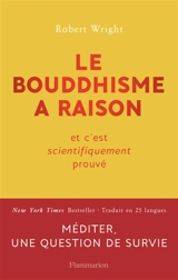Le bouddhisme a raison : et c'est scientifiquement prouvé - Robert Wright