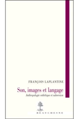 Son, images et langage : anthropologie esthétique et subversion - François Laplantine