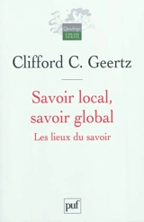 Savoir local, savoir global : les lieux du savoir - Clifford Geertz