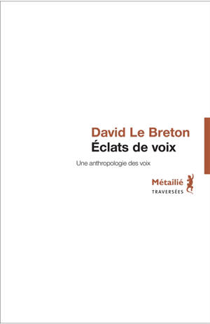 Eclats de voix : une anthropologie des voix - David Le Breton