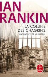 Une enquête de l'inspecteur Rebus. La colline des chagrins - Ian Rankin