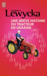 Une brève histoire du tracteur en Ukraine - Marina Lewycka