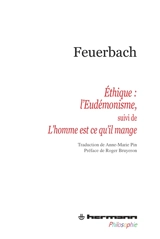 Ethique : l'eudémonisme. Le mystère du sacrifice ou L'homme est ce qu'il mange - Ludwig Feuerbach