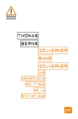 Gouverner sans gouverner : une archéologie politique de la statistique - Thomas Berns