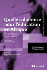 Quelle cohérence pour l'éducation en Afrique : des politiques au curriculum : hommages à Louis D'Hainaut - Christian Depover