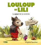Louloup et Lili. La peur de la rentrée - Virginie Sanchez
