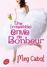 Une (irrésistible) envie de bonheur - Meg Cabot