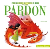 Mon dragon apprend à dire pardon - Anna Lang