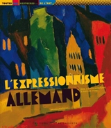 L'expressionnisme allemand - Sophie Rossignol