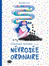 Journal intime d'une névrosée ordinaire - Rachel Lev